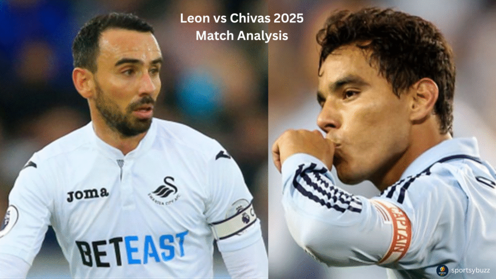 Leon goal vs Chivas 2025 Match Analysis