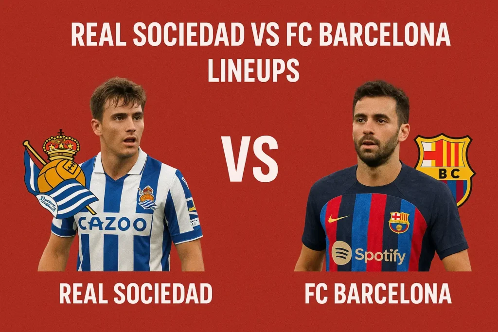 Real Sociedad vs FC Barcelona Lineups